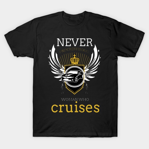 Never Underestimate Women Who Cruise T-Shirt by vivachas